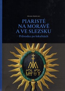 Piaristé na Moravě a ve Slezsku. Průvodce po lokalitách
